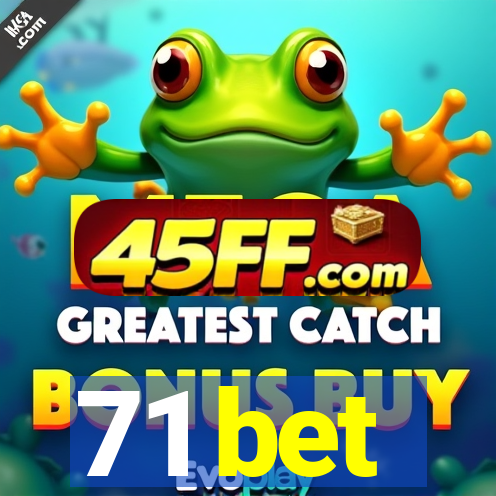 71 bet